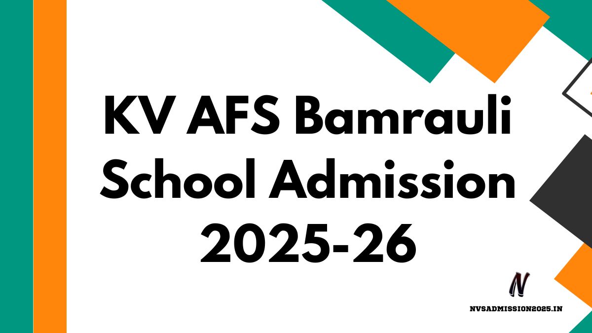 KVS AFS Bamrauli Online Admission 2025-26 | afsbamrauli.kvs.ac.in