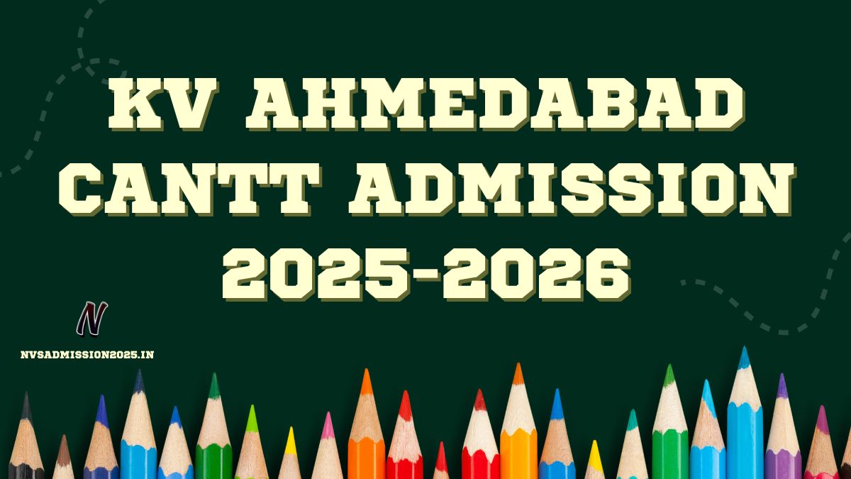 KVS Ahmedabad Cantt Online Admission 2025-26 | ahmedabadcantt.kvs.ac.in