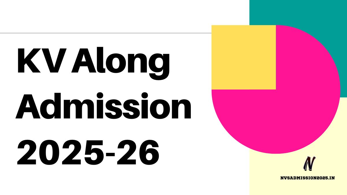 KVS Along Online Admission 2025-26 | along.kvs.ac.in