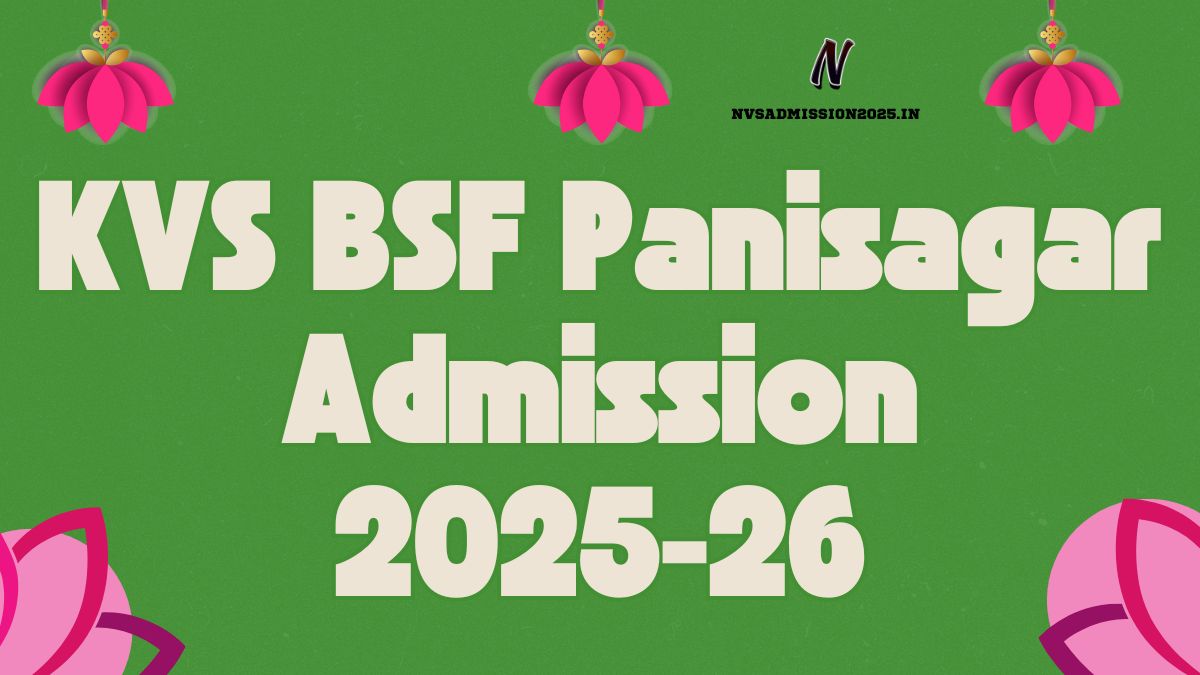 KVS BSF Panisagar Online Admission 2025-26 | bsfpanisagar.kvs.ac.in