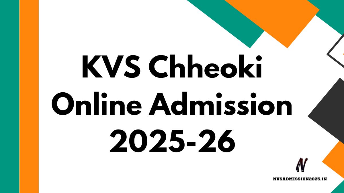 KVS Chheoki Online Admission 2025-26 | chheoki.kvs.ac.in