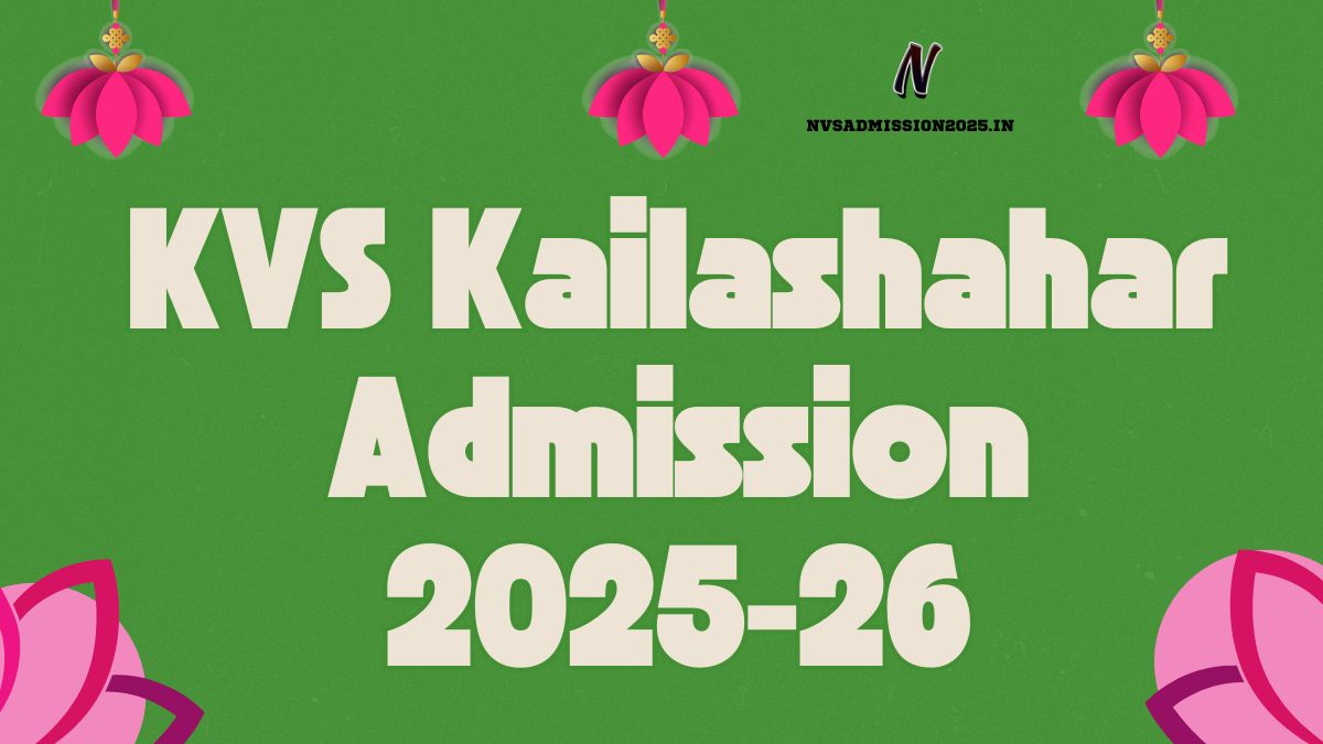 KVS Kailashahar Online Admission 2025-26 | kailashahar.kvs.ac.in