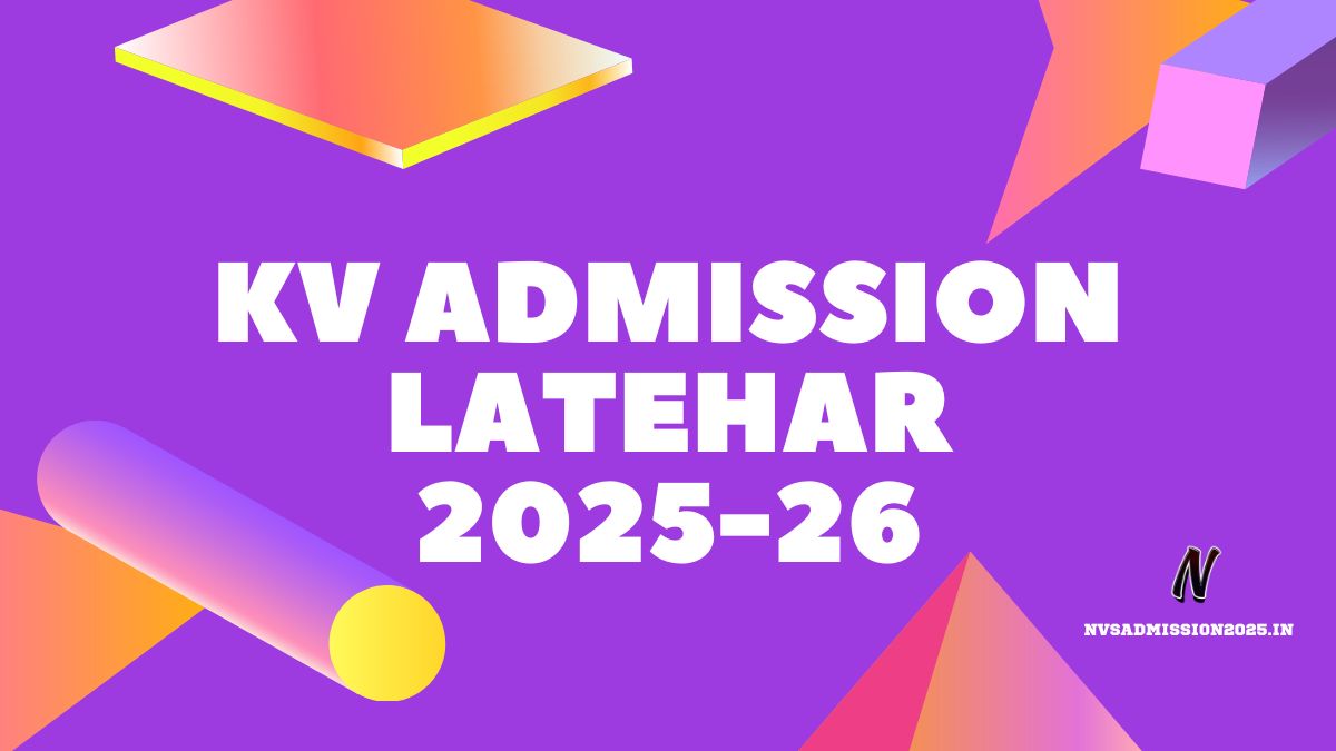 KVS Latehar Online Admission 2025-26 | latehar.kvs.ac.in