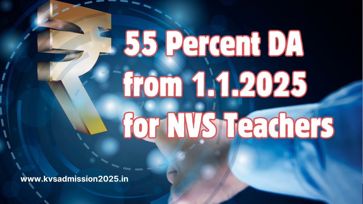55 Percent DA from 1.1.2025 for NVS Teachers and non teaching staff