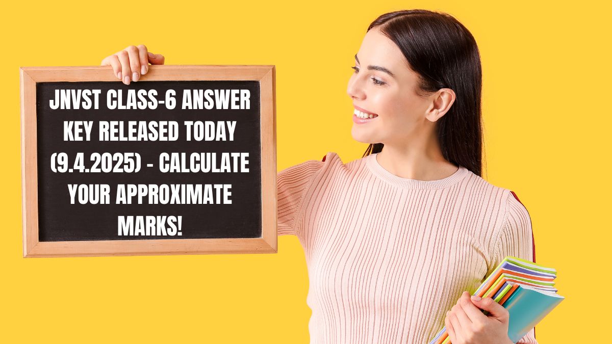 JNVST Class-6 Answer Key Released Today (9.4.2025) Calculate Your Marks