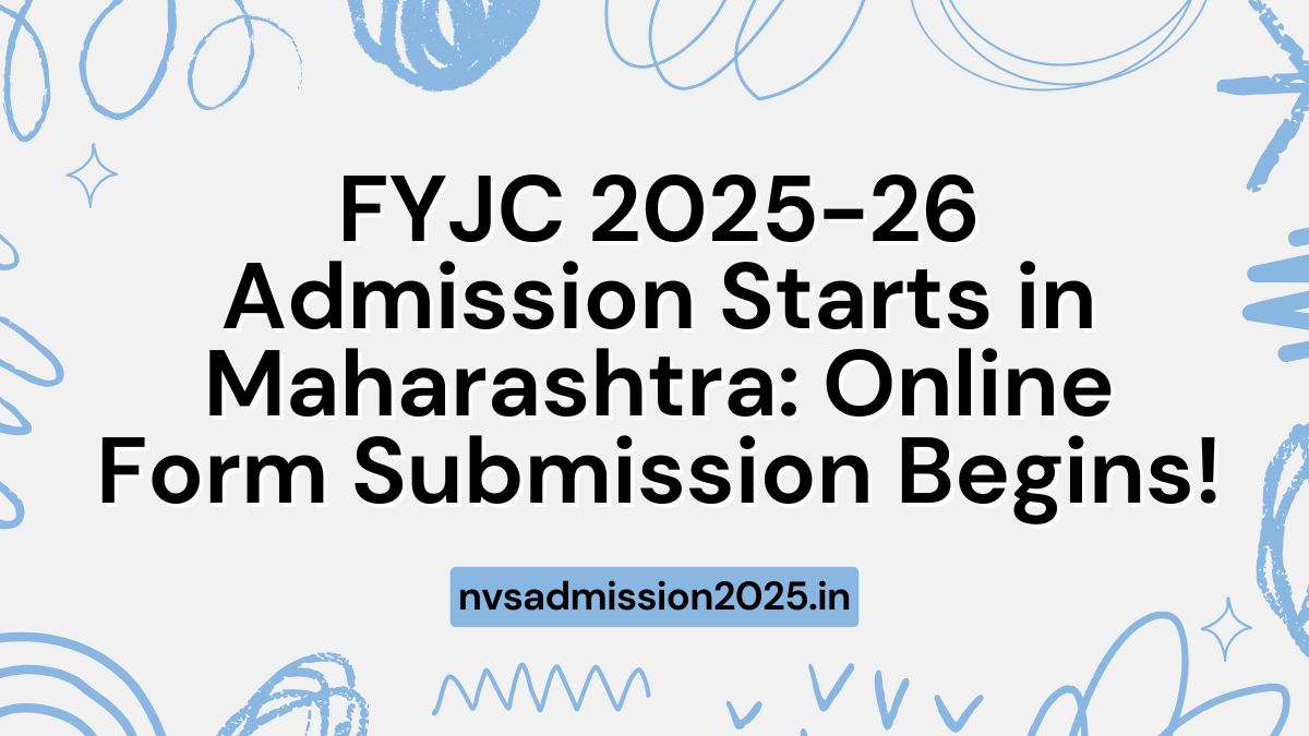 FYJC 2025-26 Admission Starts in Maharashtra Online Form Submission Begins!
