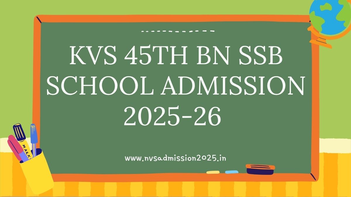 KVS 45th BN SSB Admission 2025-26 Last Date